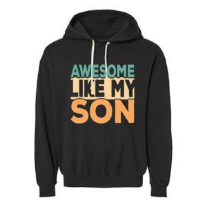 Awesome Like My Son Funny Dad Daddy Fathers Day Garment-Dyed Fleece Hoodie