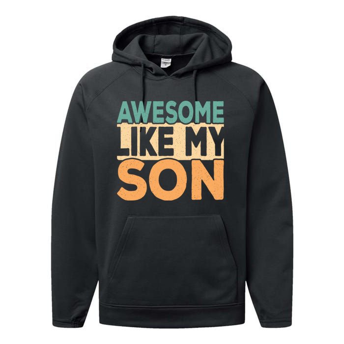 Awesome Like My Son Funny Dad Daddy Fathers Day Performance Fleece Hoodie