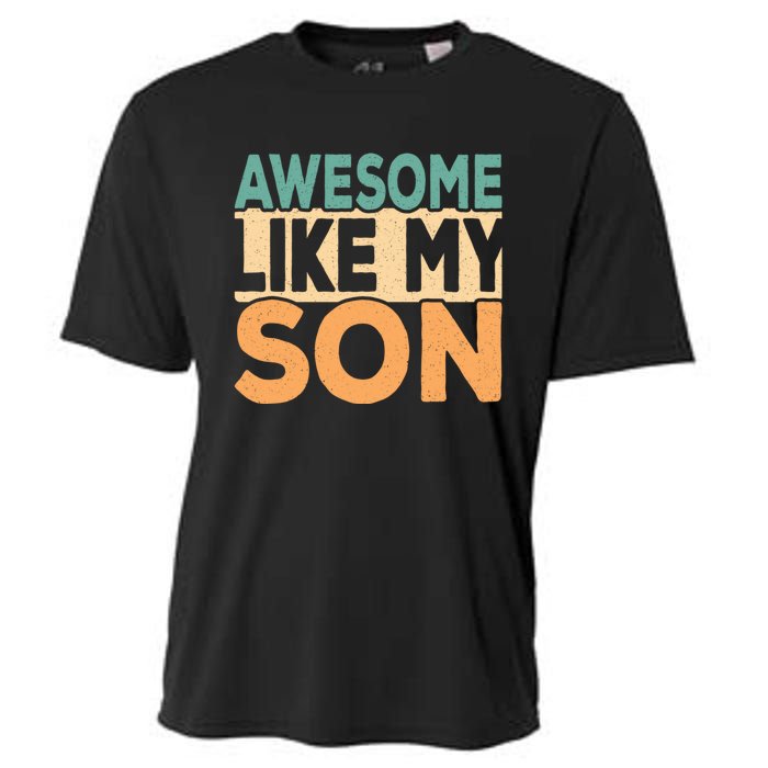 Awesome Like My Son Funny Dad Daddy Fathers Day Cooling Performance Crew T-Shirt