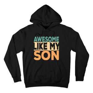 Awesome Like My Son Funny Dad Daddy Fathers Day Hoodie