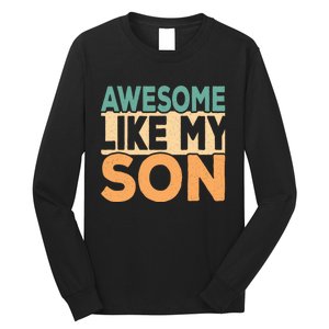 Awesome Like My Son Funny Dad Daddy Fathers Day Long Sleeve Shirt