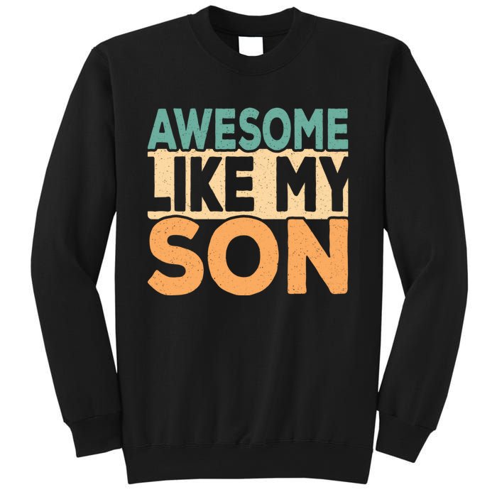 Awesome Like My Son Funny Dad Daddy Fathers Day Sweatshirt