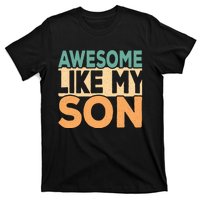 Awesome Like My Son Funny Dad Daddy Fathers Day T-Shirt