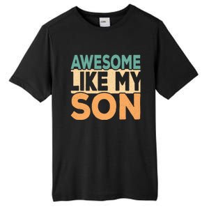 Awesome Like My Son Funny Dad Daddy Fathers Day Tall Fusion ChromaSoft Performance T-Shirt