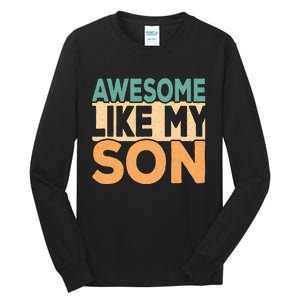 Awesome Like My Son Funny Dad Daddy Fathers Day Tall Long Sleeve T-Shirt