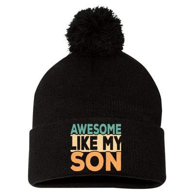 Awesome Like My Son Funny Dad Daddy Fathers Day Pom Pom 12in Knit Beanie