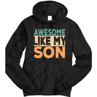 Awesome Like My Son Funny Dad Daddy Fathers Day Tie Dye Hoodie