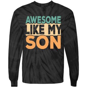 Awesome Like My Son Funny Dad Daddy Fathers Day Tie-Dye Long Sleeve Shirt