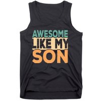 Awesome Like My Son Funny Dad Daddy Fathers Day Tank Top