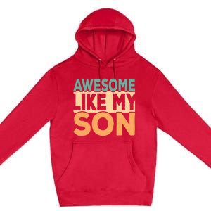 Awesome Like My Son Funny Dad Daddy Fathers Day Premium Pullover Hoodie