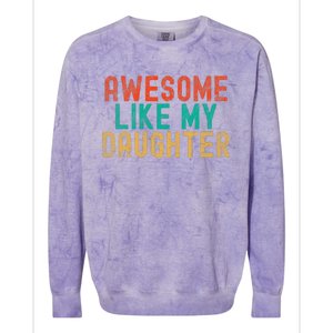 Awesome Like My Daughter FatherS Day Dad Daddy Father Papa Colorblast Crewneck Sweatshirt