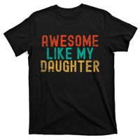 Awesome Like My Daughter FatherS Day Dad Daddy Father Papa T-Shirt