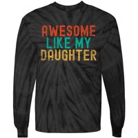 Awesome Like My Daughter FatherS Day Dad Daddy Father Papa Tie-Dye Long Sleeve Shirt