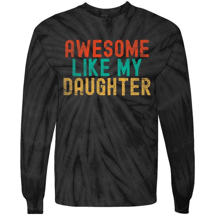 Awesome Like My Daughter FatherS Day Dad Daddy Father Papa Tie-Dye Long Sleeve Shirt