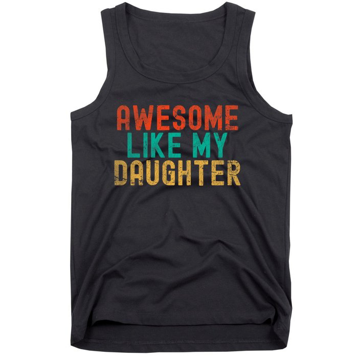 Awesome Like My Daughter FatherS Day Dad Daddy Father Papa Tank Top