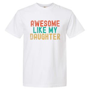 Awesome Like My Daughter FatherS Day Dad Daddy Father Papa Garment-Dyed Heavyweight T-Shirt