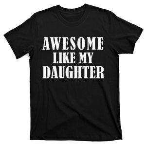 Awesome Like My Daughter Funny Father's Day Gift Dad T-Shirt