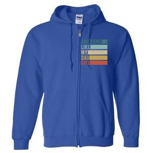 Awesome Like My Dad Gift Full Zip Hoodie