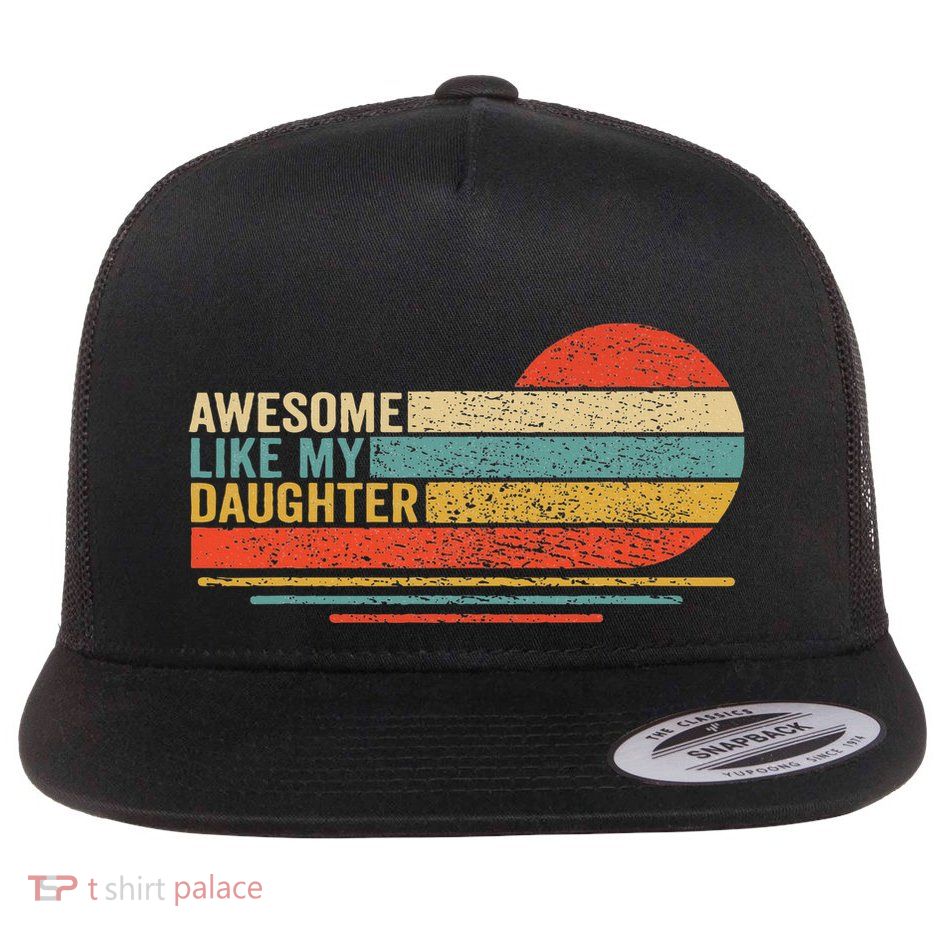 Awesome Like My Daughter Flat Bill Trucker Hat