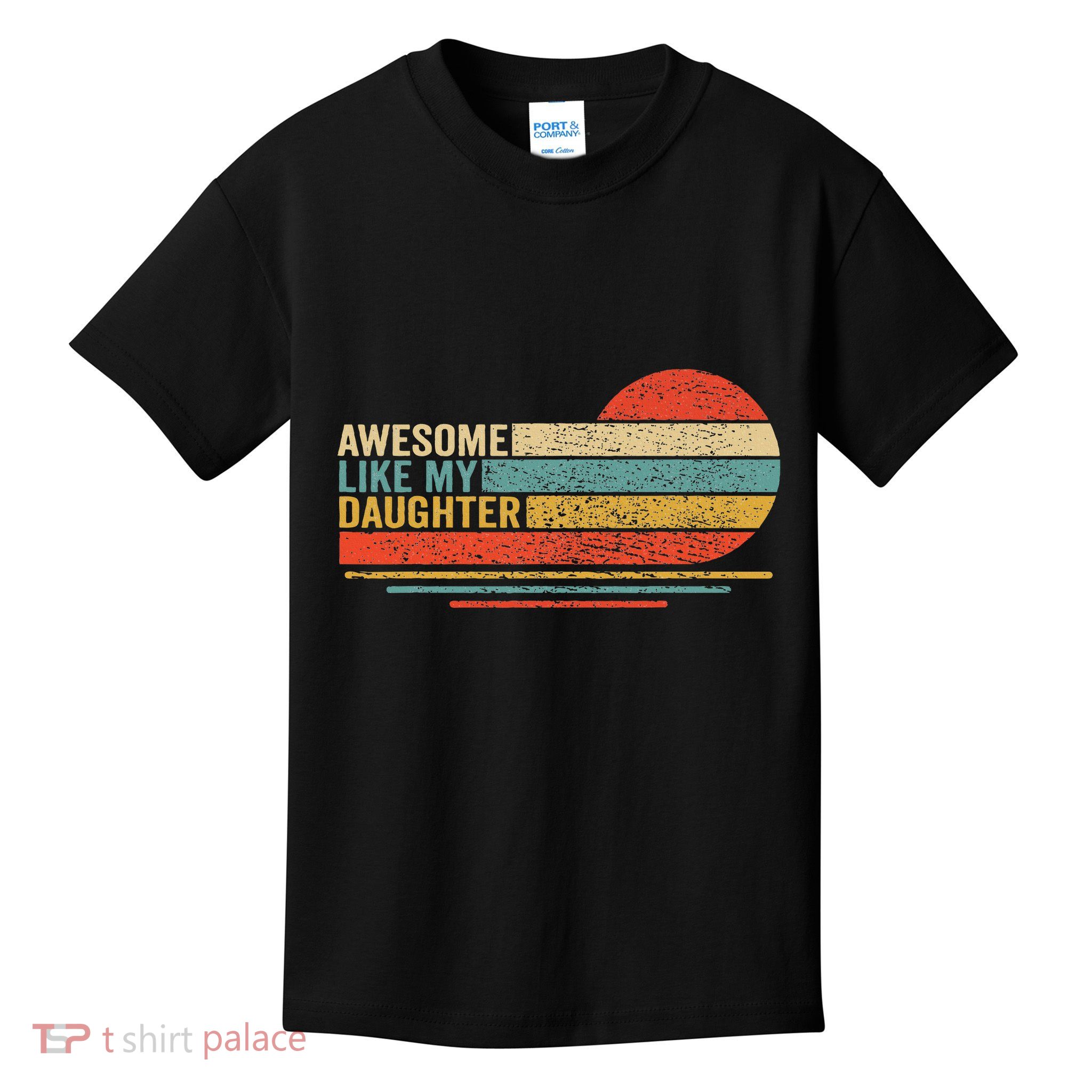 Awesome Like My Daughter Kids T-Shirt