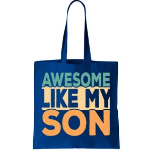 Awesome Like My Son Funny Fathers Day Mom Dad Funny Gift Tote Bag