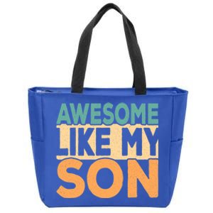 Awesome Like My Son Funny Fathers Day Mom Dad Funny Gift Zip Tote Bag