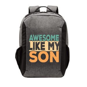 Awesome Like My Son Funny Fathers Day Mom Dad Funny Gift Vector Backpack