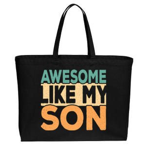 Awesome Like My Son Funny Fathers Day Mom Dad Funny Gift Cotton Canvas Jumbo Tote