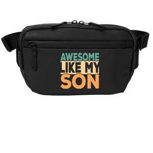 Awesome Like My Son Funny Fathers Day Mom Dad Funny Gift Crossbody Pack