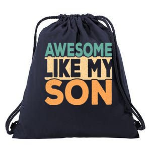 Awesome Like My Son Funny Fathers Day Mom Dad Funny Gift Drawstring Bag