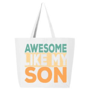 Awesome Like My Son Funny Fathers Day Mom Dad Funny Gift 25L Jumbo Tote