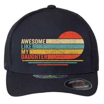 Awesome Like My Daughter Retro Funny Dad Fathers Day Flexfit Unipanel Trucker Cap