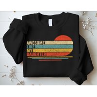 Awesome Like My Daughter Retro Funny Dad Fathers Day Sweatshirt