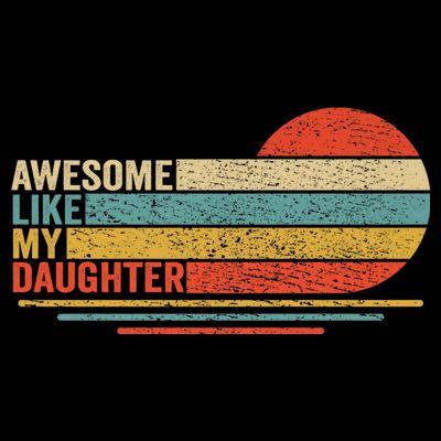 Awesome Like My Daughter Retro Funny Dad Fathers Day T-Shirt