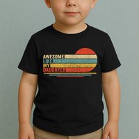 Awesome Like My Daughter Retro Funny Dad Fathers Day Toddler T-Shirt