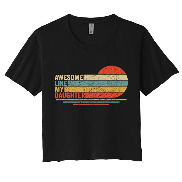 Awesome Like My Daughter Retro Funny Dad Fathers Day Crop Top