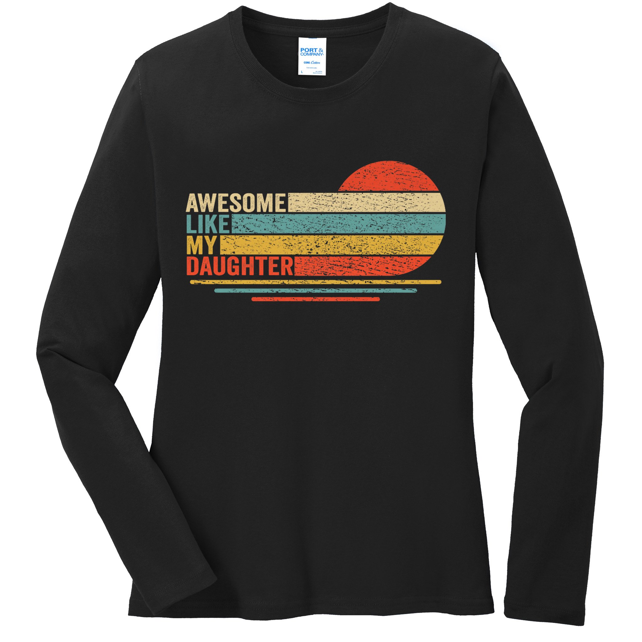Awesome Like My Daughter Retro Funny Dad Fathers Day Ladies Long Sleeve Shirt