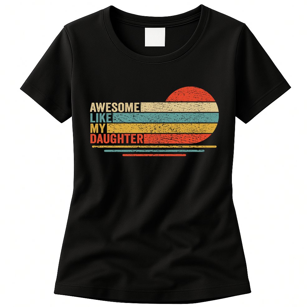 Awesome Like My Daughter Retro Funny Dad Fathers Day Womens T-Shirt