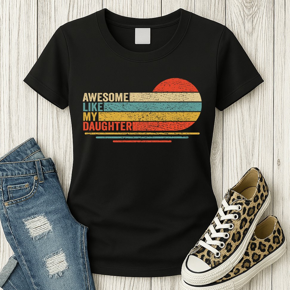 Awesome Like My Daughter Retro Funny Dad Fathers Day Womens T-Shirt