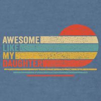Awesome Like My Daughter Retro Funny Dad Fathers Day Garment-Dyed Sweatshirt