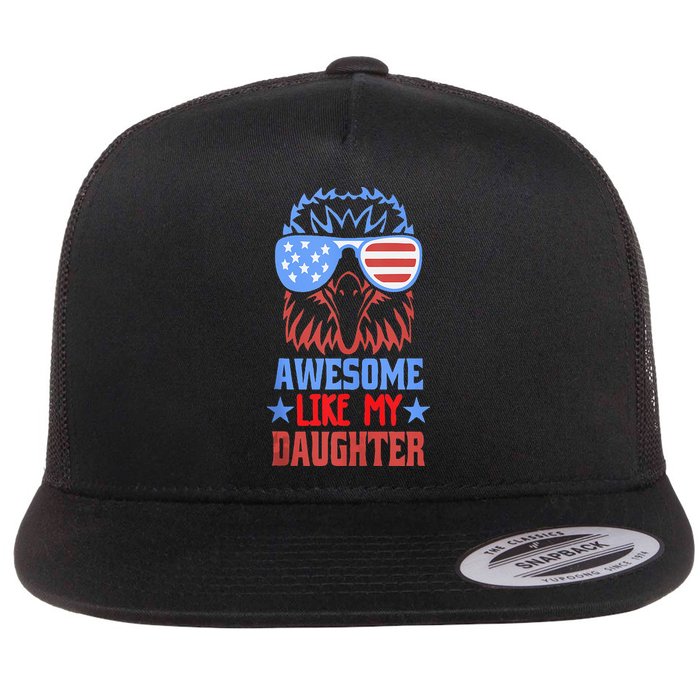Awesome Like My Daughter Funny Fathers Day & 4th Of July Flat Bill Trucker Hat