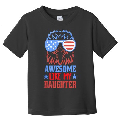Awesome Like My Daughter Funny Fathers Day & 4th Of July Toddler T-Shirt