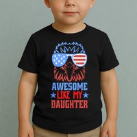 Awesome Like My Daughter Funny Fathers Day & 4th Of July Toddler T-Shirt