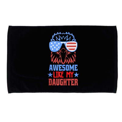 Awesome Like My Daughter Funny Fathers Day & 4th Of July Microfiber Hand Towel