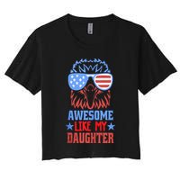 Awesome Like My Daughter Funny Fathers Day & 4th Of July Women's Crop Top Tee