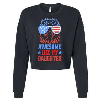 Awesome Like My Daughter Funny Fathers Day & 4th Of July Cropped Pullover Crew