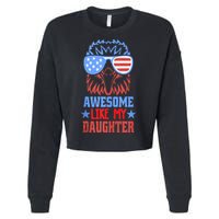 Awesome Like My Daughter Funny Fathers Day & 4th Of July Cropped Pullover Crew