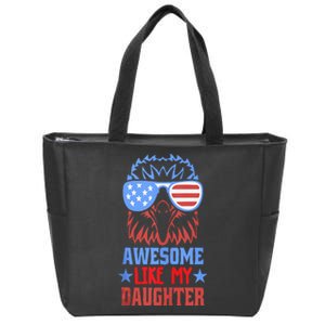 Awesome Like My Daughter Funny Fathers Day & 4th Of July Zip Tote Bag