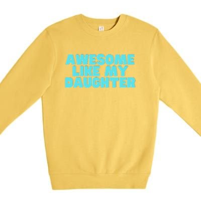 Awesome Like My Daughter Retro Men Dad Funny Fathers Premium Crewneck Sweatshirt