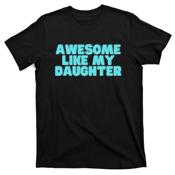 Awesome Like My Daughter Retro Men Dad Funny Fathers T-Shirt